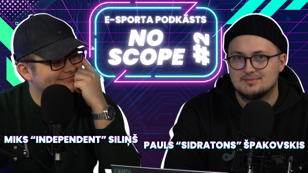 Esporta podkāsts “NoScope” #2 : ESL Pro līga, Major kvalifikācija, s1mple par Neimaru un Porziņģi